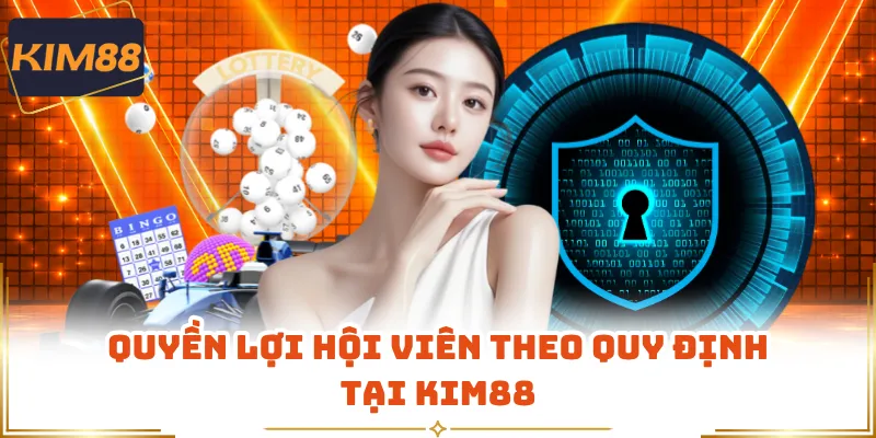 Quyền lợi hội viên theo quy định tại KIM88