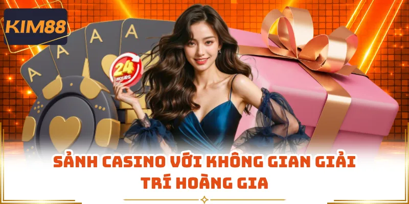 Sảnh casino với không gian giải trí hoàng gia